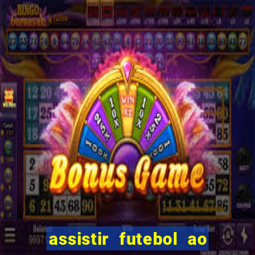 assistir futebol ao vivo multi canais